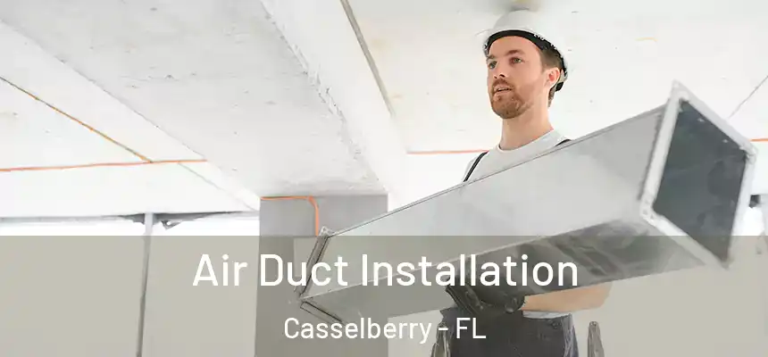 Air Duct Installation Casselberry - FL