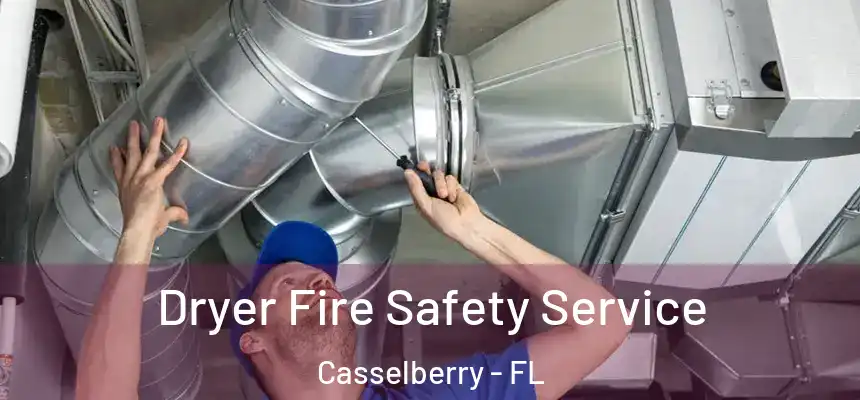 Dryer Fire Safety Service Casselberry - FL