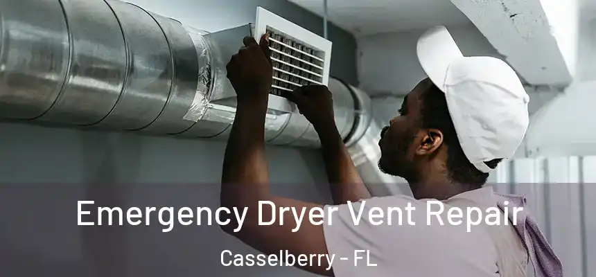 Emergency Dryer Vent Repair Casselberry - FL
