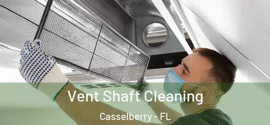 Vent Shaft Cleaning Casselberry - FL