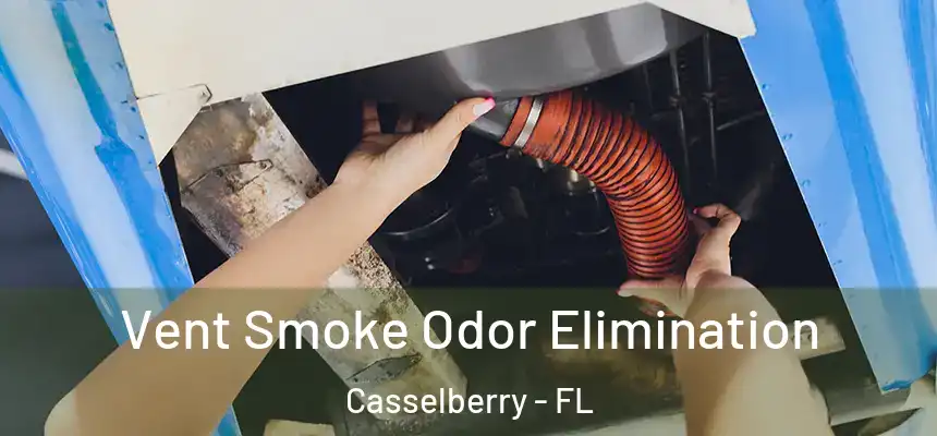 Vent Smoke Odor Elimination Casselberry - FL