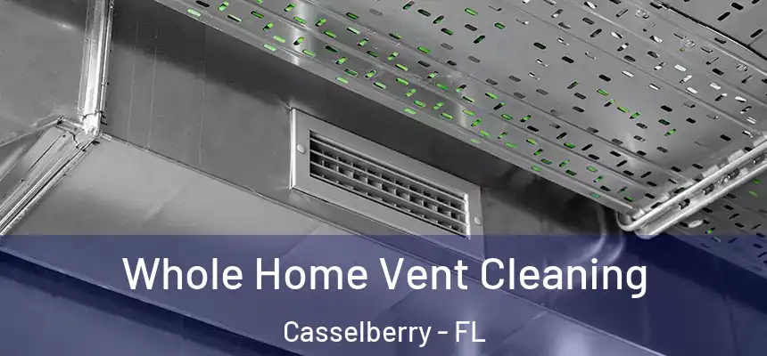 Whole Home Vent Cleaning Casselberry - FL